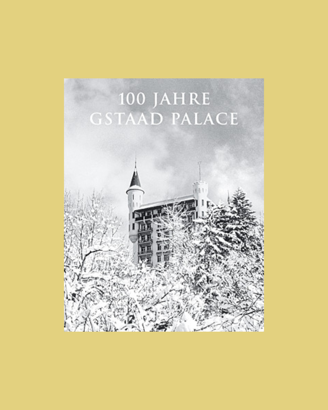 100 Jahre Gstaad Palace