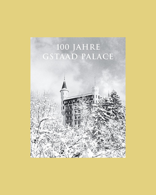 100 Jahre Gstaad Palace